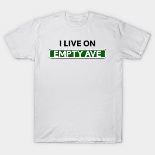 I live on Empty Ave T-Shirt